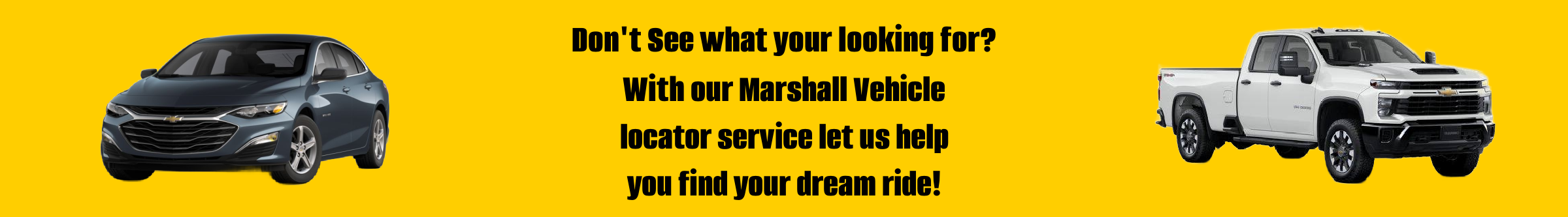 Dont See What Your Looking For